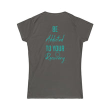 Load image into Gallery viewer, Be Addicted Women&#39;s Tee