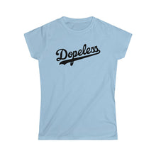 Load image into Gallery viewer, Dopeless Women&#39;s Tee